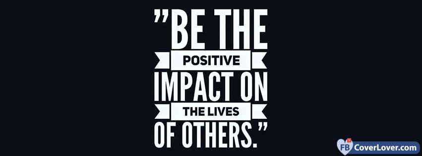 Be A Positive Impact